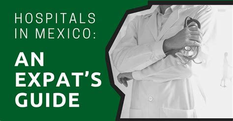 Hospitals and Healthcare Options for Expats in Mexico.